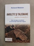 Amulete si talismane pentru incepatori ~ Cum sa alegi, sa realizezi si sa folosesti obiectele magice - Richard Webster