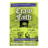 Crazy Faith Study Guide Plus Streaming Video