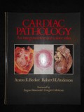 ANTON E. BECKER, ROBERT H. ANDERSON - CARDIAC PATHOLOGY (1982), Alta editura