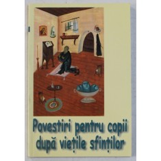 POVESTIRI PENTRU COPII DUPA VIETILE SFINTILOR de SILVIA TINA BUSUIOC , 1999