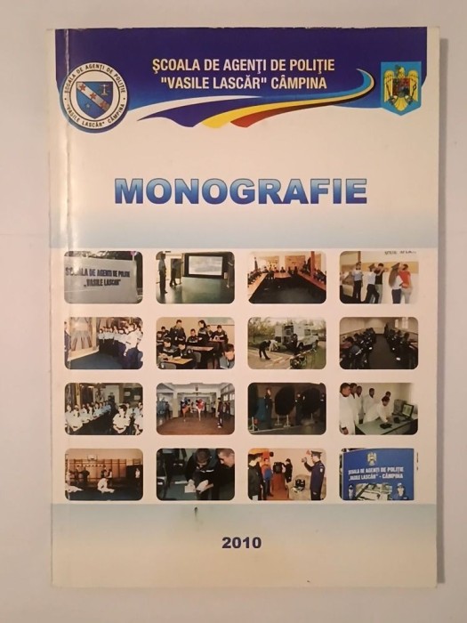 Monografia Școlii de Agenți de Poliție Vasile Lascăr C&acirc;mpina