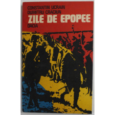 ZILE DE EPOPEE de CONSTANTIN UCRAIN si DUMITRU CRACIUN , 1985