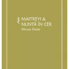 Maitreyi si Nunta in cer - Mircea Eliade