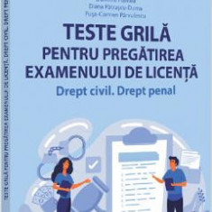 Teste grila pentru pregatirea examenului de licenta. Drept civil. Drept penal - Georgica Alexeev, Claudiu-Florin Ban, Marian Bratis, Ionut Dojana, Dum