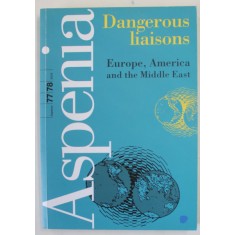 ASPENIA , AN ASPEN INSTITUTE ITALIA REVIEW : DANGEROUS LIAISONS , EUROPE , AMERICA AND THE MIDDLE EAST , NR. 77 -78 , 2018
