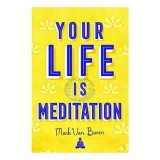 Your Life Is Meditation