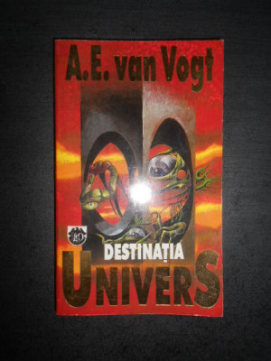 A. E. Van Vogt - Destinatia Univers foto