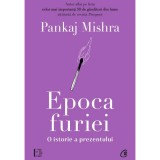 Epoca furiei. O istorie a prezentului, Pankaj Mishra
