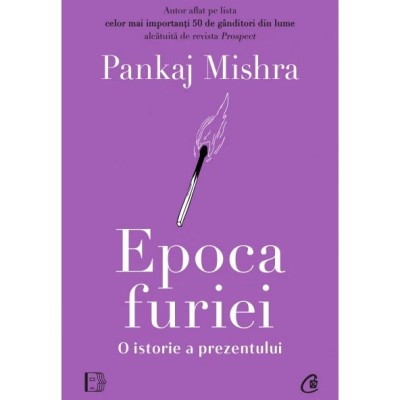 Epoca furiei. O istorie a prezentului, Pankaj Mishra foto