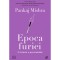 Epoca furiei. O istorie a prezentului, Pankaj Mishra