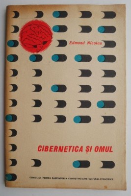 Cibernetica si omul &amp;ndash; Edmond Nicolau foto