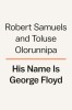 His Name Is George Floyd: One Man&#039;s Life and the Struggle for Racial Justice, 2020