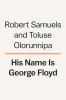 His Name Is George Floyd: One Man&#039;s Life and the Struggle for Racial Justice