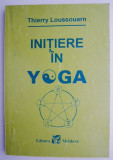 Initiere Yoga - Thierry Loussouarn. Ghid Practic Spiritualitate &amp; Ezoterism