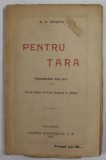 PENTRU TARA de D.G. GHITOIU , INSEMNARI DIN 1913 , APARUTA 1922 , DEDICATIE *