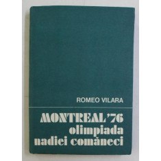 MONTREAL &#039; 76 - OLIMPIADA NADIEI COMANECI de ROMEO VILARA , 1977