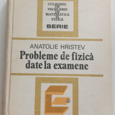 Probleme de fizica date la examene Anatolie Hristev 1984