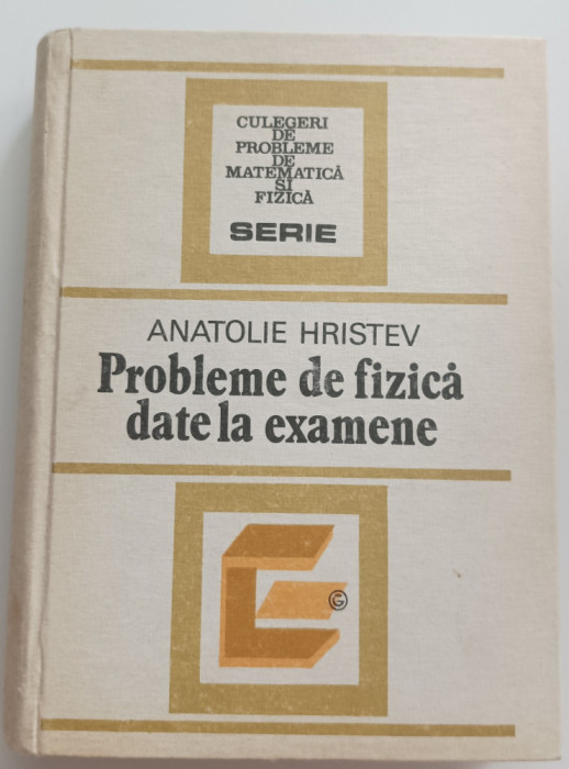 Probleme de fizica date la examene Anatolie Hristev 1984