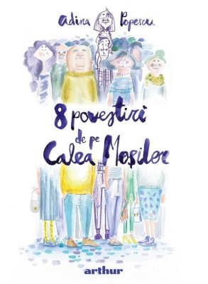 8 Povestiri De Pe Calea Mosilor, Adina Popescu - Editura Art foto