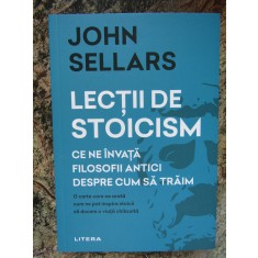Lectii de stoicism - John Sellars