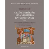 A sz&eacute;kesfeh&eacute;rv&aacute;ri kir&aacute;lyi bazilika &eacute;p&iacute;t&eacute;st&ouml;rt&eacute;nete II/5 - Szab&oacute; Zolt&aacute;n