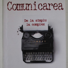 COMUNICAREA , DE LA SIMPLU LA COMPLEX de DANIELA RADU , 2019