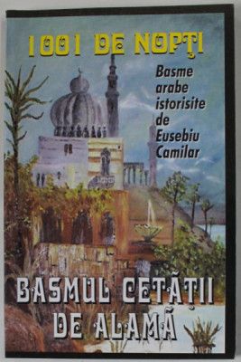 BASMUL CETATII DE ALAMA , SERIA 1001 DE NOPTI , BASME ISTORISITE de EUSEBIU CAMILAR , ANII &amp;#039; 2000 foto