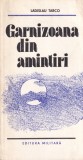 Carte Ladislau Tarco Garnizoana din amintiri, 1984, 191 pagini, brosata, 10x18 cm, limba romana