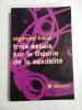 Trois Essais Sur La Theorie de la Sexualite - Sigmund Freud, Gallimard, 1962, Psihologie