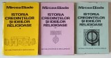 ISTORIA CREDINTELOR SI IDEILOR RELIGIOASE de MIRCEA ELIADE , VOLUMELE I - III , 1981- 1988 *EDITIE CARTONATA