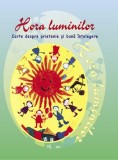 Hora luminilor. Carte despre prietenie și bună &icirc;nțelegere - Hardcover - Ala Bujor - Epigraf