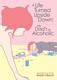 A Life Turned Upside Down: My Dad&#039;s an Alcoholic, 2019