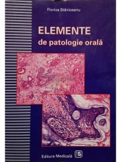 Florica Staniceanu - Elemente de patologie orala (Editia: 2001) foto