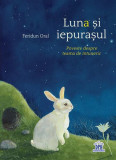 Luna și iepurașul - Hardcover - Feridun Oral - Didactica Publishing House