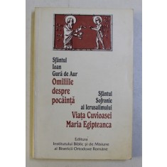 OMILIILE DESPRE POCAINTA-SF. IOAN GURA DE AUR/VIATA CUVIOASEI MARIA EGIPTEANA-SF. SOFRONIE AL IERUSALIMULUI 1998