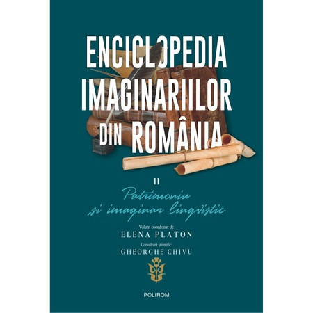 Enciclopedia imaginariilor din Romania. Vol. II: Patrimoniu si imaginar lingvistic, Elena Platon
