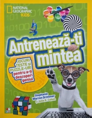 Antreneaza-ti mintea. Jocuri, teste si puzzle-uri pentru a-ti descoperi geniul - Stephanie Warren Drimmer, Julie K. Cohen foto