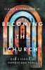 Becoming the Church: God&#039;s People in Purpose and Power
