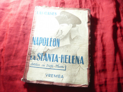 Las Cases - Napoleon la Sfanta-Helena - Ed. Vremea ,80pag ,trad.P.Ioanid ,uzata foto
