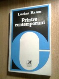 Cumpara ieftin Lucian Raicu - Printre contemporani (Editura Cartea Romaneasca, 1980)