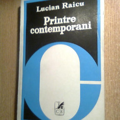 Lucian Raicu - Printre contemporani (Editura Cartea Romaneasca, 1980)