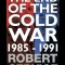 The end of the Cold War 1985-1991 / Robert Service
