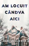 Cumpara ieftin Am locuit c&acirc;ndva aici - Paperback brosat - Marcus Kliewer - Bookzone