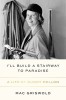 I&#039;ll Build a Stairway to Paradise: A Life of Bunny Mellon