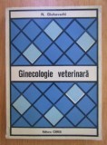 Cumpara ieftin Ginecologie veterinara carte editura Ceres 1970 N. Gluhovschi studii de specialitate