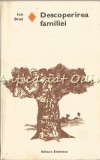 Descoperirea Familiei - Ion Brad, Editura Eminescu, 1976, Roman de Dragoste, Beletristica, 362 pagini