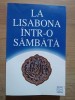 LA LISABONA INTR-O SAMBATA. ANTOLOGIE DE PROZA IDIS-ANTON CHELARU