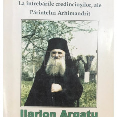 Argatu V. Ioan - Răspunsuri Duhovnicești ale Părintelui Ilarion Argatu (editia 2007)