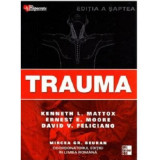Trauma Editia 7 - Kenneth L. Mattox, Ernest E. Moore, David V. Feliciano, Mircea Gr. Beuran
