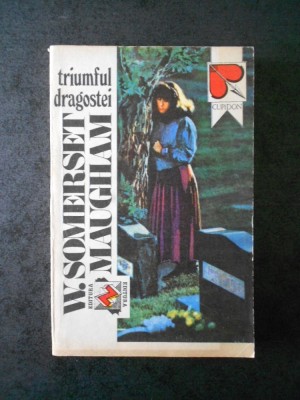 W. S. MAUGHAM - TRIUMFUL DRAGOSTEI foto